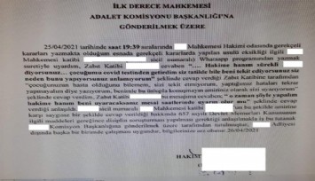 Hakime, “Beni uyaracaksanız mesai saatlerinde uyarın” deyince 100 kilometre uzaklıktaki adliyeye gönderildi