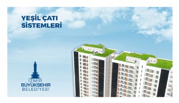 İzmir’de bin metrekarenin üzerindeki yapılarda yağmur suyu hasadı ve yeşil çatı uygulaması getirildi