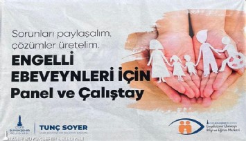Engelli ebeveynleri için panel ve çalıştay yapıldı