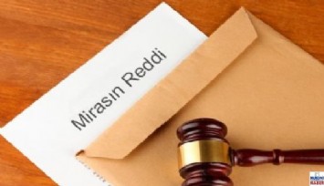 Reddi miras dava oranı yüzde 85’i aştı