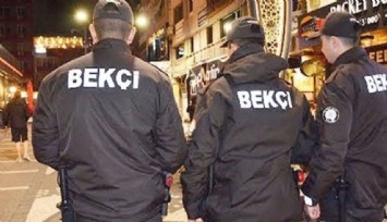 3250 çarşı ve mahalle bekçisi alınacak 