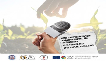 Genç Gazeteciler ve Usta Tarım Gazetecileri Efes Selçuk'ta biraraya geliyor