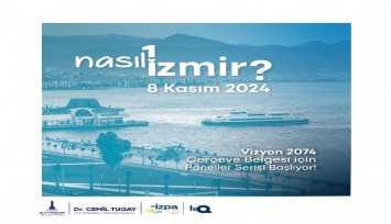Vizyon 2074-Nasıl Bir İzmir serisi başlıyor