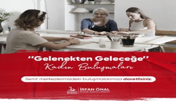 Bayraklı’da ‘Gelenekten geleceğe kadın buluşmaları’
