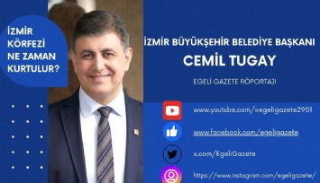 İzmir Büyükşehir Belediye Başkanı Cemil Tugay Egeli Gazete'nin sorularını yanıtladı