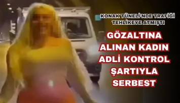 İzmir'de tünelde dans edip gözaltına alınmıştı: Trafiği tehlikeye atan A.K hakkında karar verildi