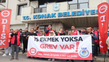 Konak Belediyesi işçilerinden grev kararı