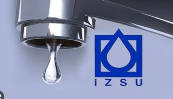 İZSU duyurdu: İzmir'in o ilçelerinde 6 saatlik zorunlu su kesintisi