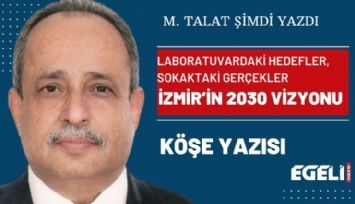 İzmir’in 2030 Vizyonu: Laboratuvardaki Hedefler, Sokaktaki Gerçekler
