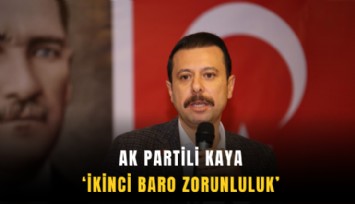 AK Partili Kaya: İkinci baro zorunluluk