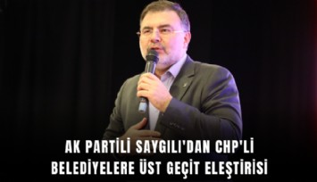 AK Partili Saygılı'dan CHP'li belediyelere üst geçit eleştirisi