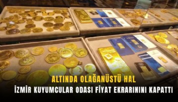 Altında olağanüstü hal: İzmir Kuyumcular Odası fiyat ekrarınını kapattı