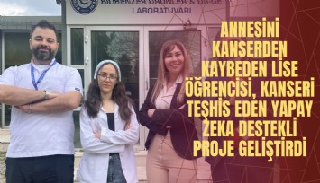 Annesini kanserden kaybeden lise öğrencisi, kanseri teşhis eden yapay zeka destekli proje geliştirdi
