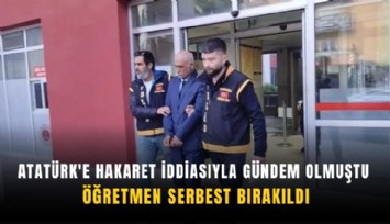 Atatürk'e hakaret iddiasıyla gündem olmuştu: Öğretmen serbest bırakıldı