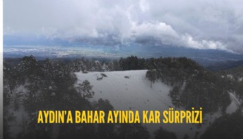 Aydın’a bahar ayında kar sürprizi