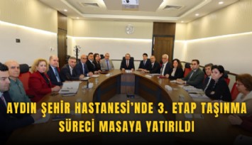 Aydın Şehir Hastanesi’nde 3. etap taşınma süreci masaya yatırıldı