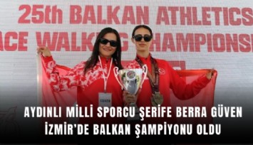 Aydınlı milli sporcu Şerife Berra Güven İzmir’de Balkan şampiyonu oldu