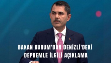 Bakan Kurum'dan Denizli'deki depremle ilgili açıklama
