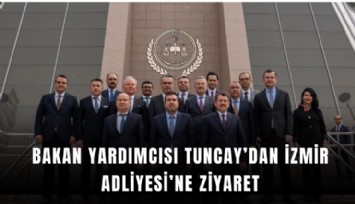 Bakan Yardımcısı Tuncay’dan İzmir Adliyesi’ne ziyaret