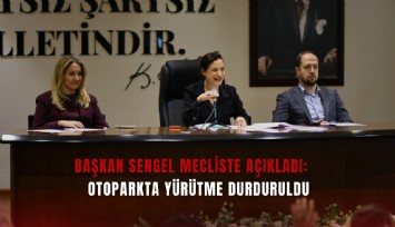 Başkan Sengel mecliste açıkladı: Otoparkta yürütme durduruldu
