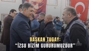 Başkan Tugay: İZSU bizim gururumuzdur
