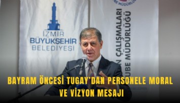 Bayram öncesi Tugay’dan personele moral ve vizyon mesajı