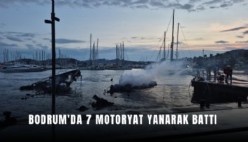 Bodrum'da 7 motoryat yanarak battı