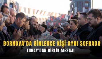 Bornova’da binlerce kişi aynı sofrada: Tugay’dan birlik mesajı