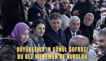 Büyükşehir’in gönül sofrası bu kez Menemen’de kuruldu