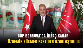 CHP Bornova’da ihraç kararı: Özdemir Sökmen partiden uzaklaştırıldı