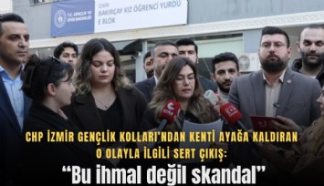 CHP İzmir Gençlik Kolları’ndan kenti ayağa kaldıran o olayla ilgili sert çıkış: “Bu ihmal değil skandal”