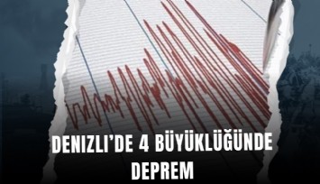 Denizli’de 4 büyüklüğünde deprem