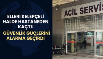 Elleri kelepçeli halde hastaneden kaçan şahıs güvenlik güçlerini alarma geçirdi