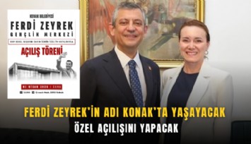 Ferdi Zeyrek’in adı Konak’ta yaşayacak: Özel açılışını yapacak