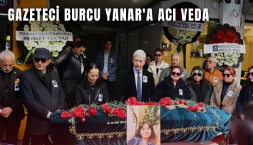 Gazeteci Burcu Yanar'a acı veda
