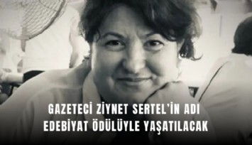 Gazeteci Ziynet Sertel’in adı edebiyat ödülüyle yaşatılacak