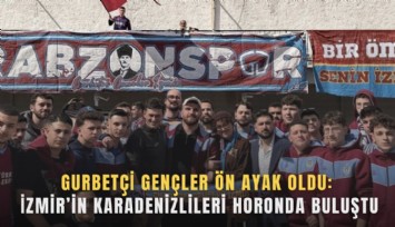 Gurbetçi Gençler ön ayak oldu: İzmir’in Karadenizlileri horonda buluştu