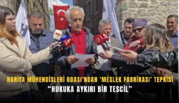 Harita Mühendisleri Odası’ndan ‘Meslek Fabrikası’ tepkisi: Hukuka aykırı bir tescil