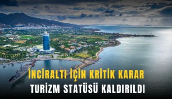 İnciraltı için kritik karar: Turizm statüsü kaldırıldı