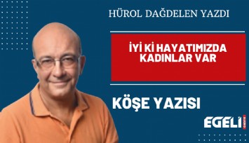 İyi ki hayatımızda kadınlar var