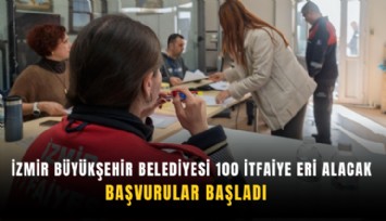 İzmir Büyükşehir Belediyesi 100 itfaiye eri alacak: Başvurular başladı
