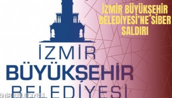 İzmir Büyükşehir Belediyesi’ne siber saldırı