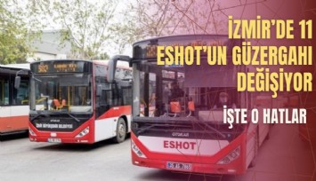İzmir’de  11 ESHOT otobüsünün güzergahı değişiyor