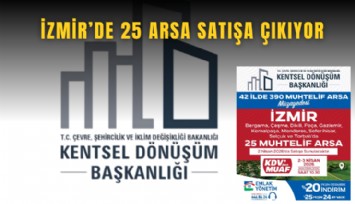 İzmir’de 25 arsa satışa çıkıyor