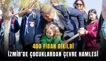 İzmir’de çocuklardan çevre hamlesi: 400 fidan dikildi
