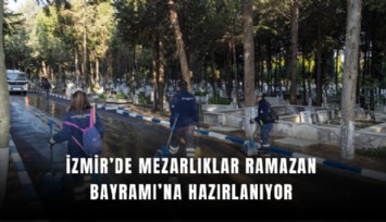 İzmir’de mezarlıklar Ramazan Bayramı’na hazırlanıyor