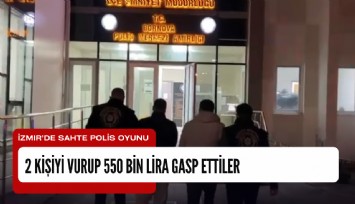 İzmir’de sahte polis dehşeti: 2 kişiyi vurup 550 bin lira gasp ettiler