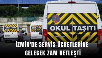 İzmir'de servis ücretlerine gelecek zam netleşti