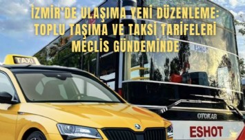 İzmir’de ulaşıma yeni düzenleme: Toplu taşıma ve taksi tarifeleri meclis gündeminde