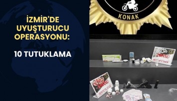 İzmir'de uyuşturucu operasyonu: 10 tutuklama